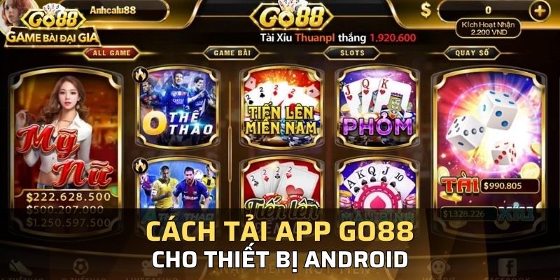 B?n có th? dùng ?i?n tho?i android t?i app Go88 c?c nhanh